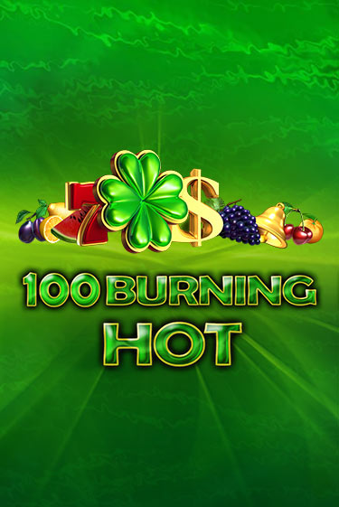 Играть бесплатно 100 Burning Hot без регистрации | ВаБанк Казино