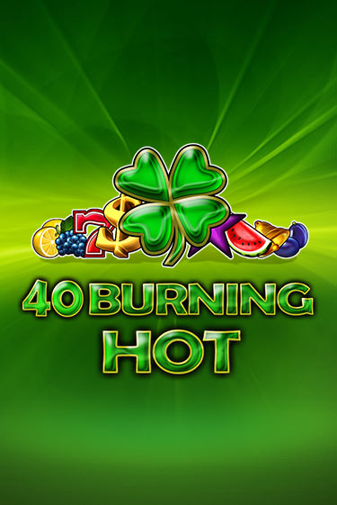 Играть бесплатно 40 Burning Hot без регистрации | ВаБанк Казино