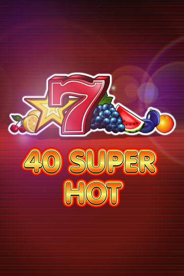 Играть бесплатно 40 Super Hot без регистрации | ВаБанк Казино