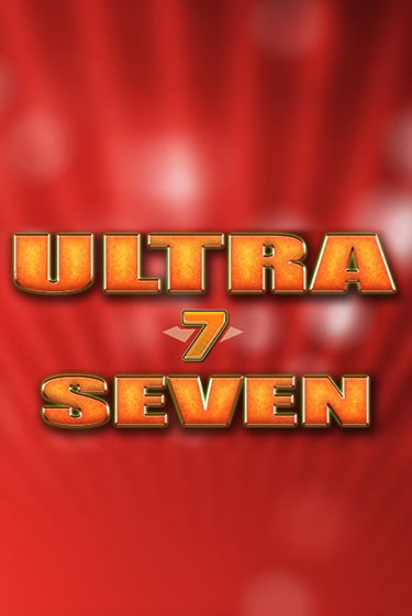 Играть бесплатно Ultra Seven без регистрации | ВаБанк Казино